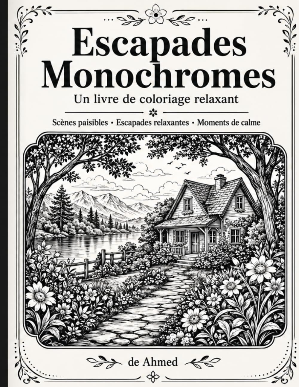 Escapades Monochromes: Un livre de coloriage pour adultes avec des scènes paisibles, des escapades relaxantes et des moments de calme