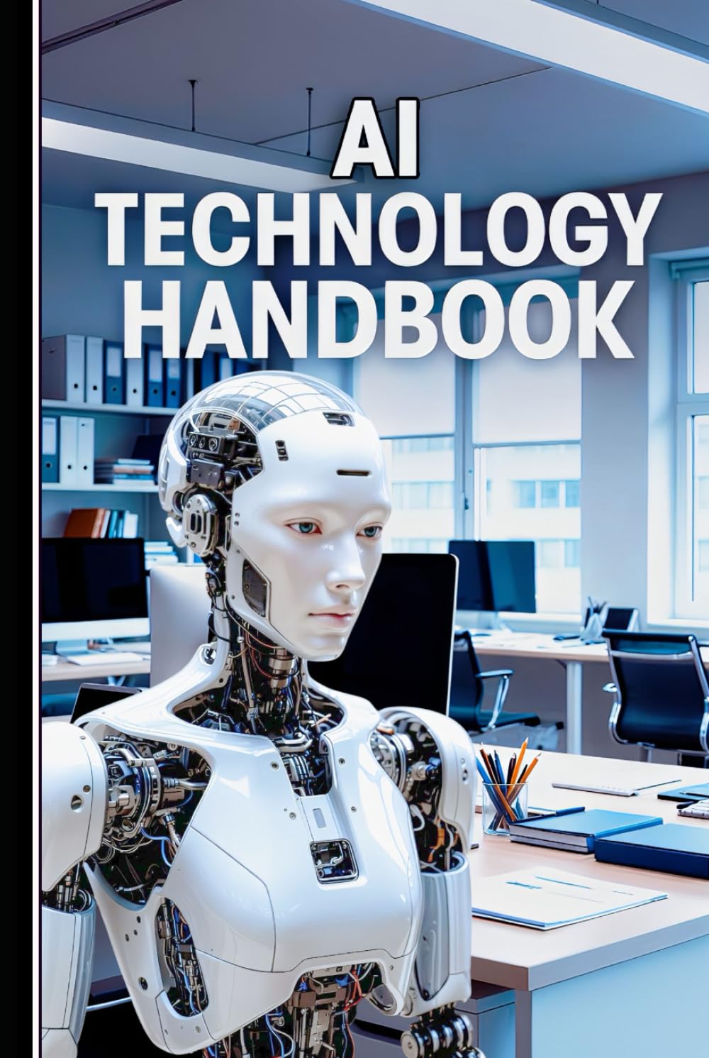 AI TECHNOLOGY HANDBOOK: One of the Best Books to Understand AI Technology