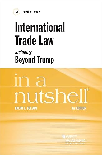 International Trade Law, including Beyond Trump, in a Nutshell (Nutshells)