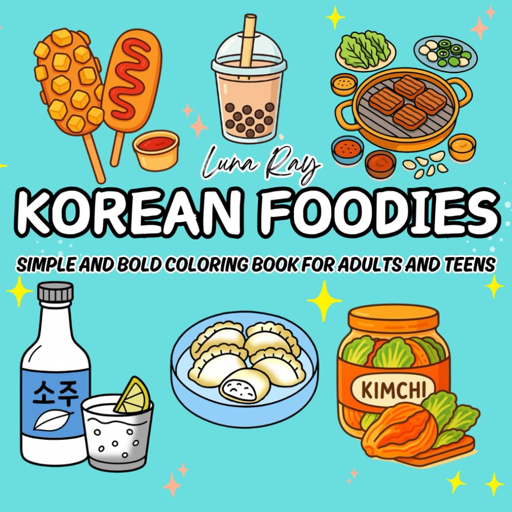 Korean Foodies Coloring Book: Simple and Bold Coloring Pages, Drinks, and Desserts For Adults, Kids