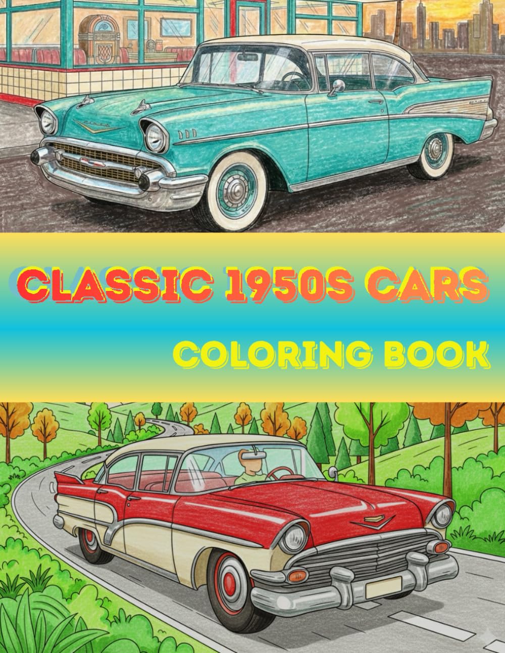 Classic 1950s Cars Coloring Book: 50 Bold and Easy Line Art Illustrations of Iconic American Automobiles, Retro Sedans, and Muscle Cars for Adults and ... of the Road: A Decade-by-Decade Car Journey)