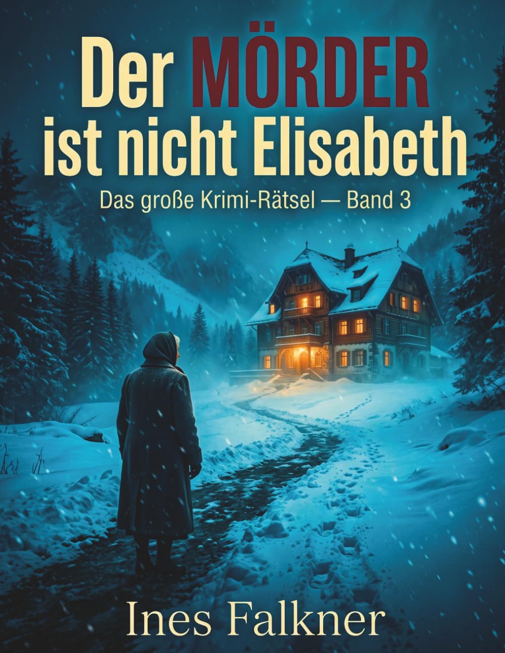 Der Mörder ist nicht Elisabeth: Das große Krimi-Rätsel — Band 3: 2 Täter, 4 Zeugen, 2 Lügner
