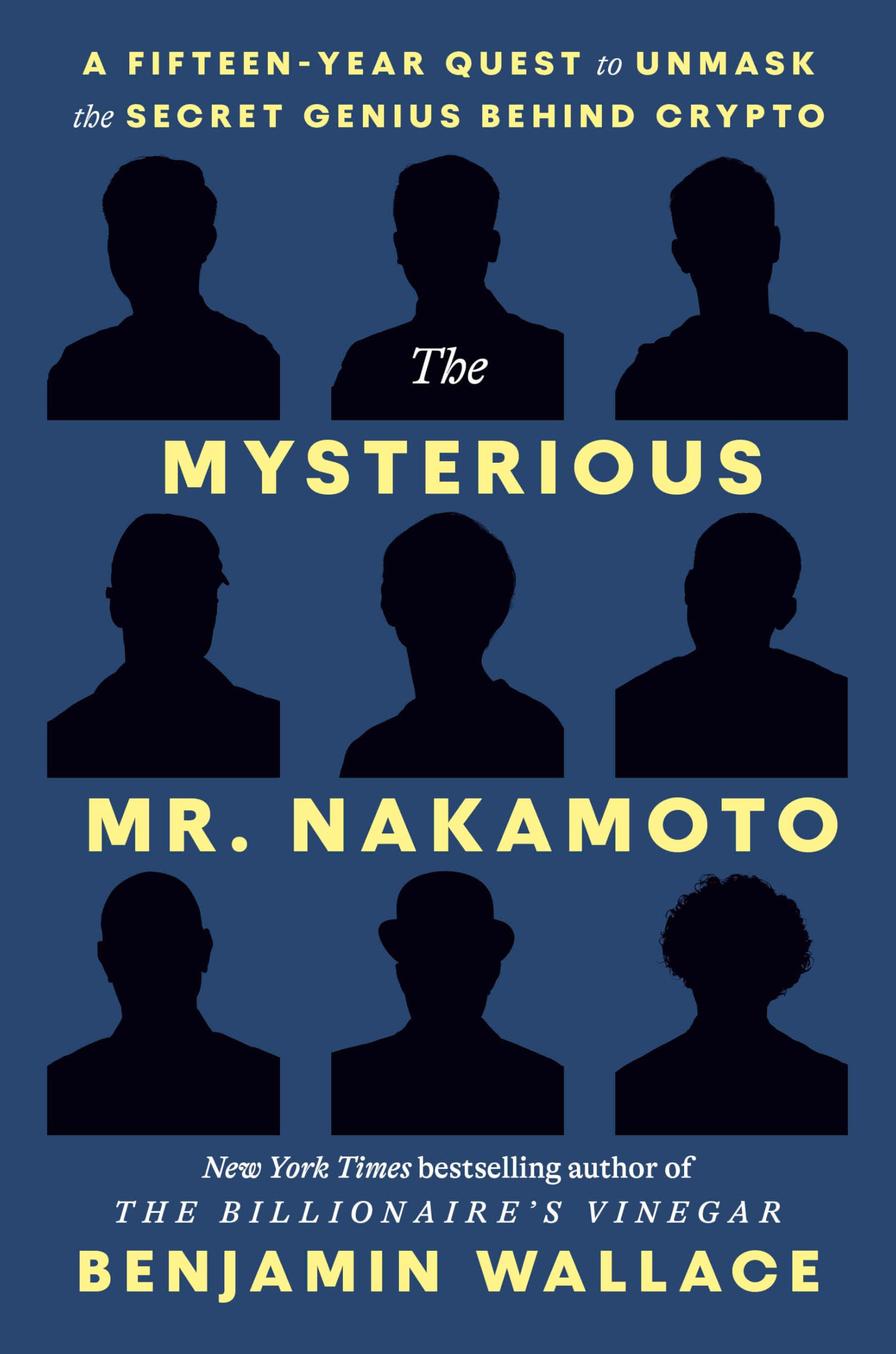 The Mysterious Mr. Nakamoto: A Fifteen-Year Quest to Unmask