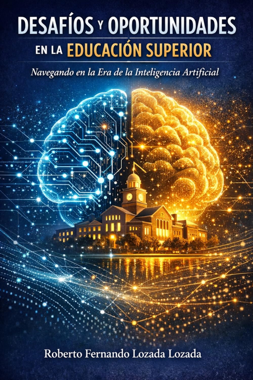Desafíos Y Oportunidades En La Educación Superior: Navegando En La Era De La Inteligencia Artificial