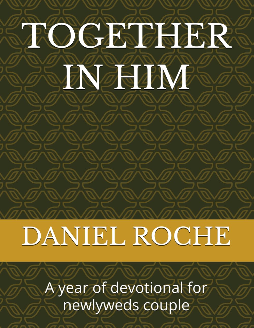 TOGETHER IN HIM: A year of devotional for newlyweds couple
