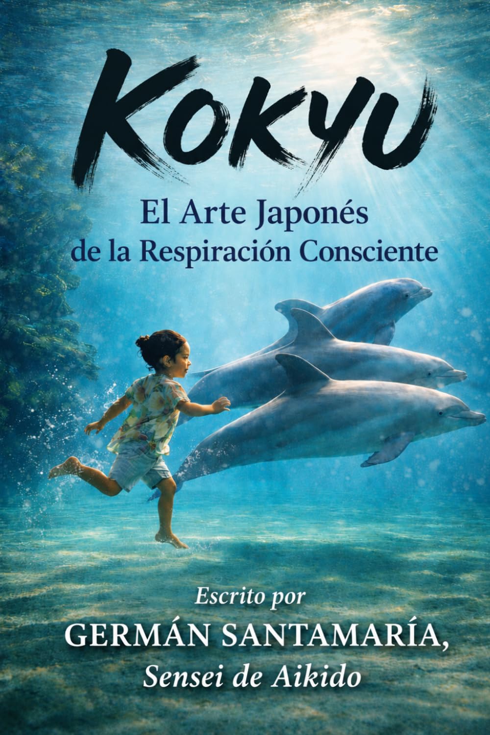 KOKYU, el arte japonés de la respiración consciente: La respiracion que armoniza cuerpo, mente y espíritu