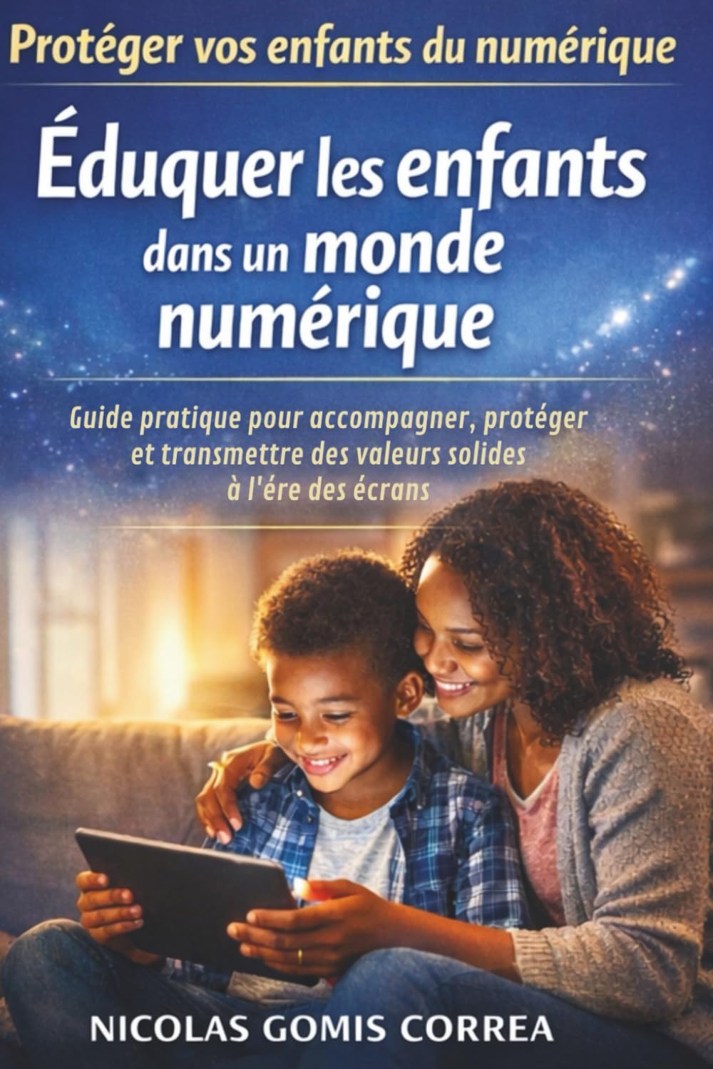ÉDUQUER LES ENFANTS DANS UN MONDE NUMÉRIQUE: Accompagner sans contrôler