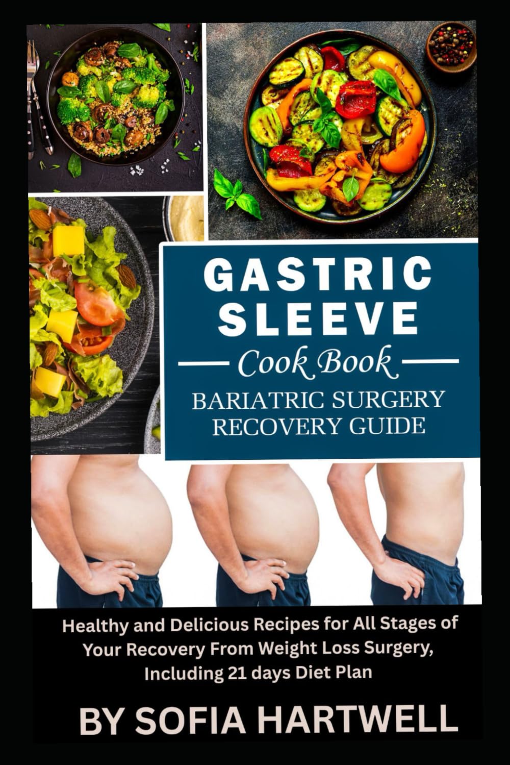Gastric Sleeve Cookbook: Easy & Delicious Bariatric Recipes, 21-Day Meal Plan, Liquid to Solid Foods, High-Protein Low-Carb Meals for Fast Recovery & Long-Term Weight Loss