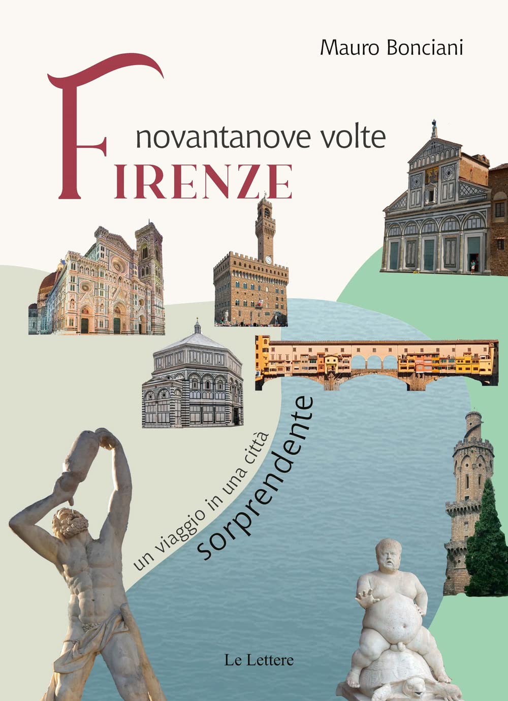 Novantanove Volte Firenze. Un Viaggio In Una Città Sorprendente - 4
