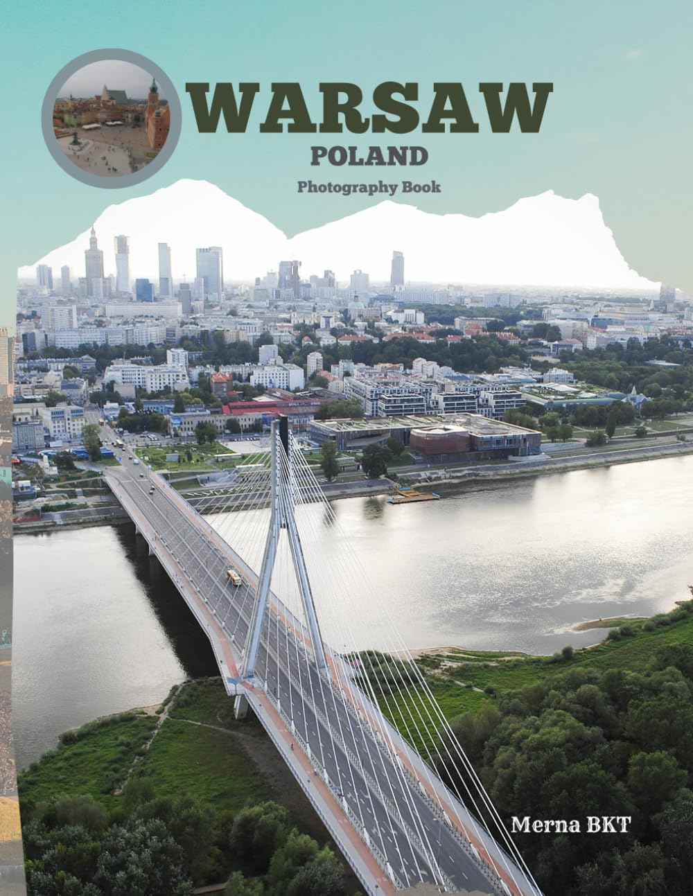 WARSAW POLAND: Great High Quality Pictures About a European City,The Capital Of Poland,To Travel And Enjoy This Amazing City,40 Full Colored Pages,8.5X11 Inches
