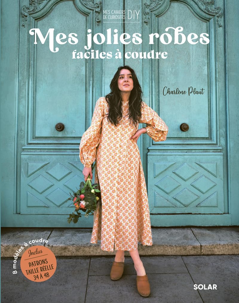 Mes jolies robes faciles à coudre: 8 modèles en pas à pas