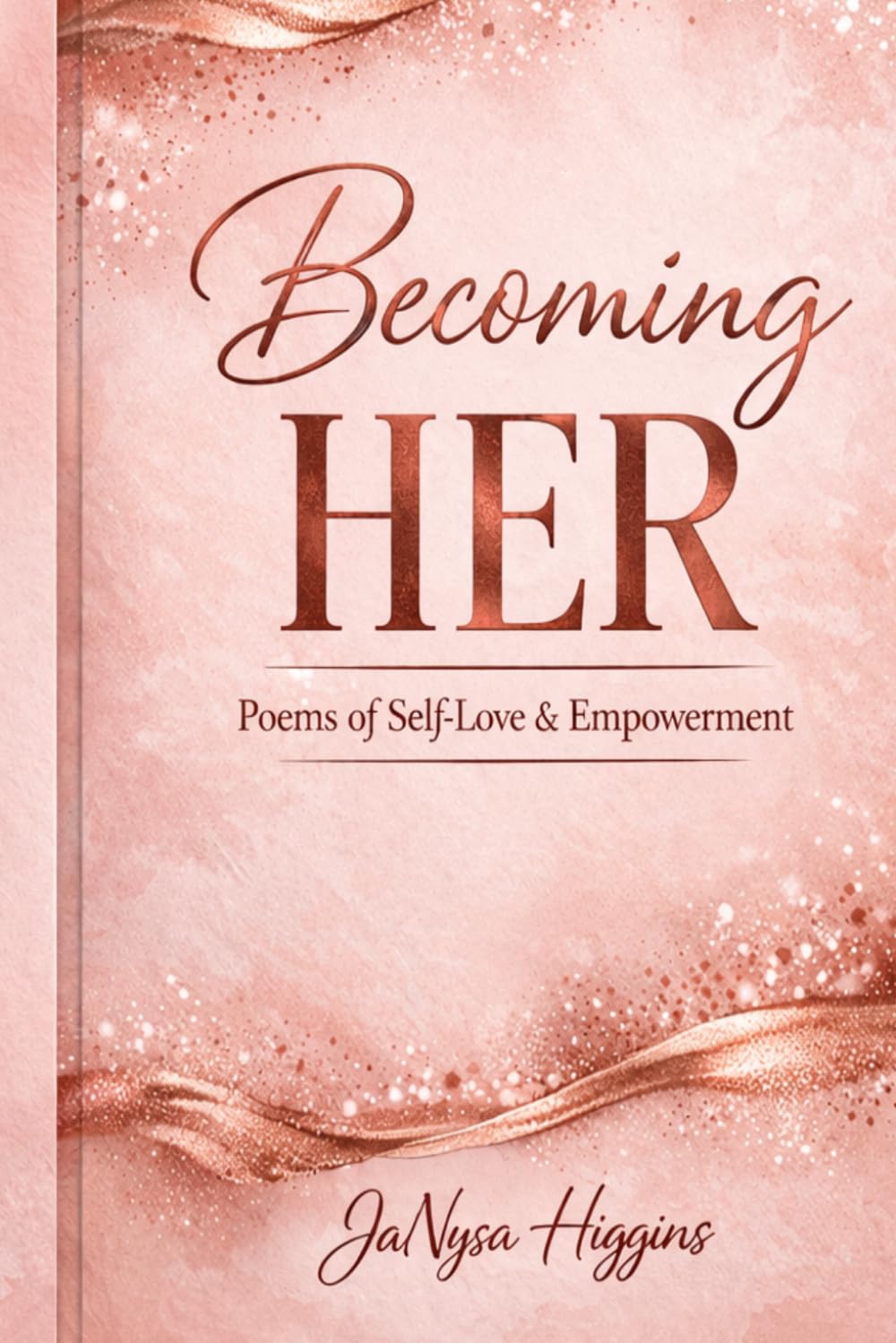 Becoming HER: A Journey Through Growth, Confidence, and Self-Love