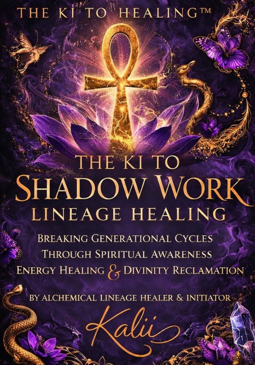 THE KI TO SHADOW WORK: LINEAGE HEALING INITIATION (THE KI TO HEALING)