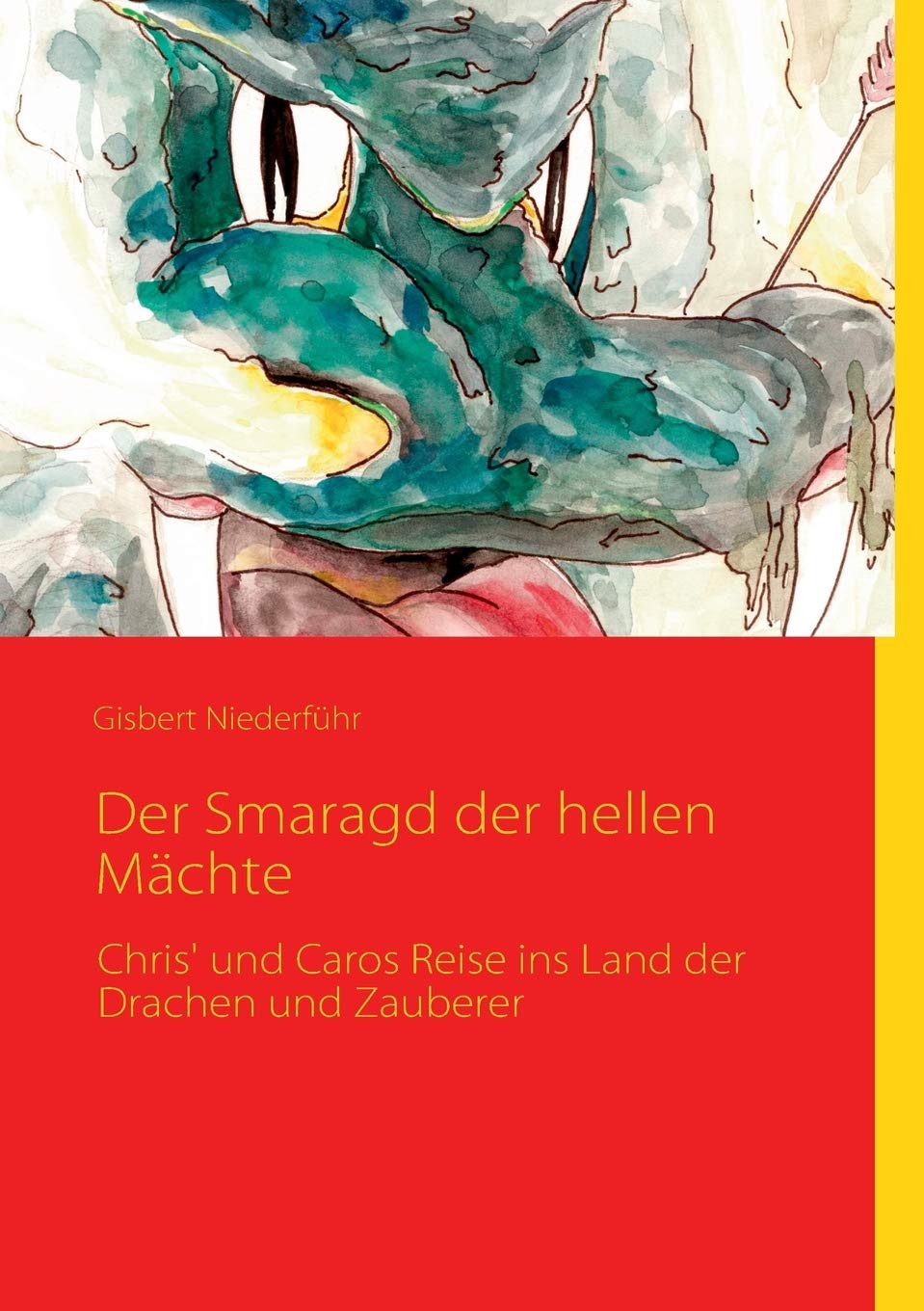 Gisbert NiederführDer Smaragd der hellen Mächte: Chris' und Caros Reise ins Land der Drachen und Zauberer