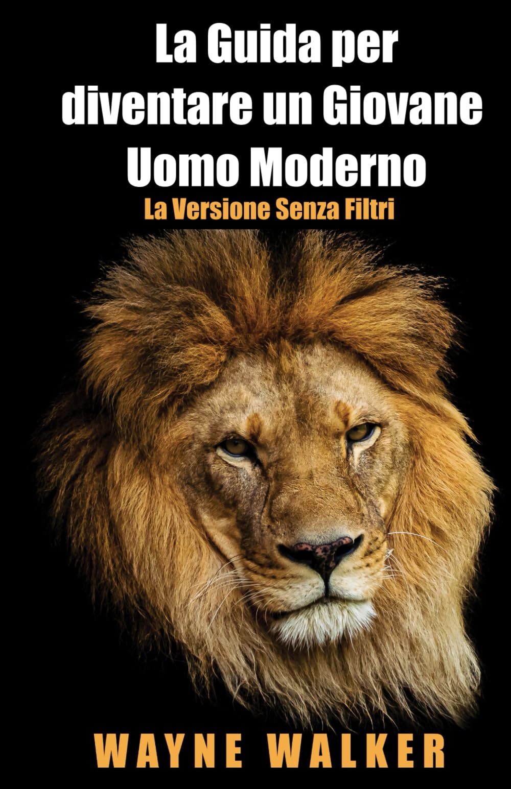 La Guida per diventare un Giovane Uomo Moderno: La Versione Senza Filtri