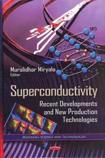 Superconductivity: Recent Developments and New Production Technologies (Materials Science and Technology; Superconductivity Research and Applications)