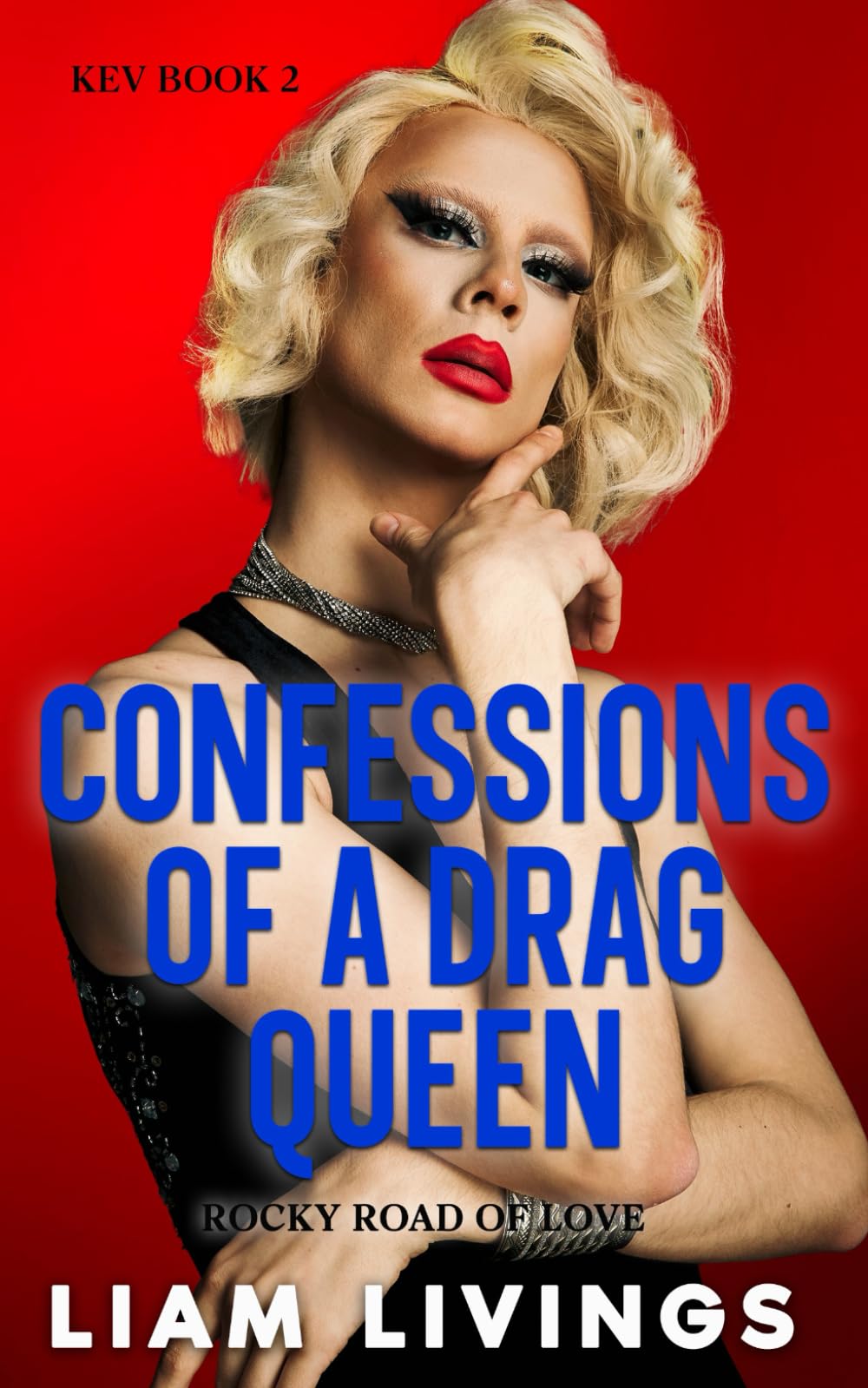 Kev Book 2: Confessions of a Drag Queen: Rocky Road of Love (KEV: FROM IN DISTRESS TO IN THIS DRESS)