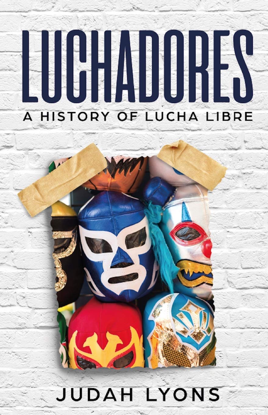 Luchadores: A History of Lucha Libre: 1 (Sports Shorts)