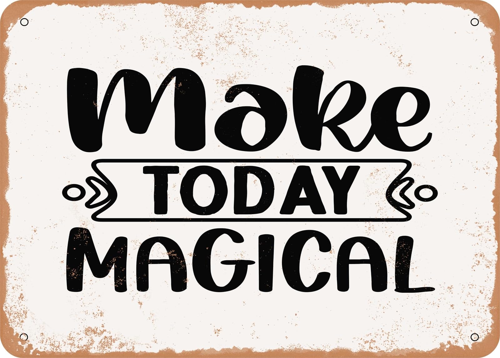 Metal Sign - Make today Magical - Vintage Rusty Look Sign home decor