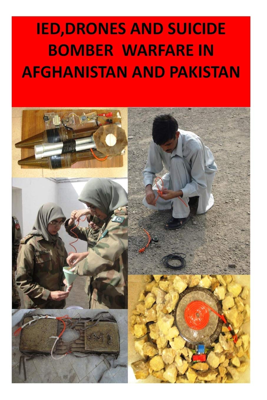 IED,Drones and Suicide Bomber Warfare in Afghanistan and Pakistan