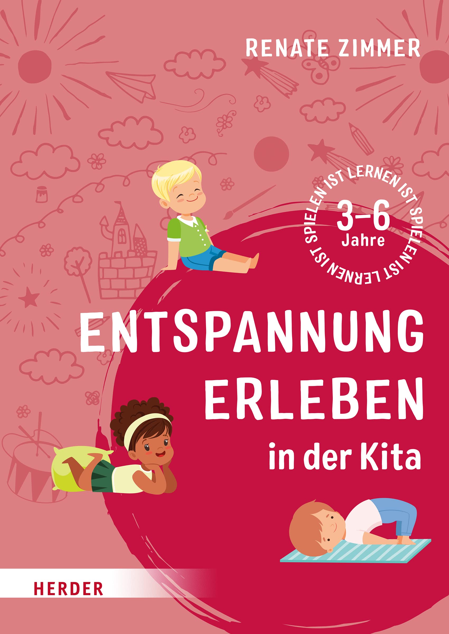 Entspannung erleben in der Kita: 3-6 Jahre