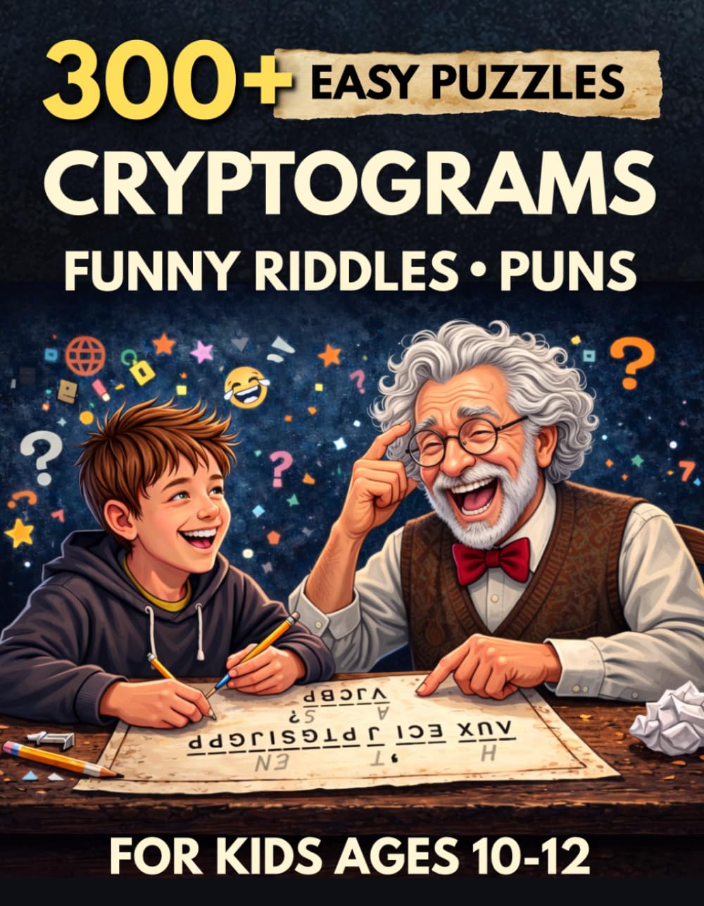 Cryptograms for Kids Ages 10–12: 300+ Secret Code Puzzles with Funny Riddles and Puns