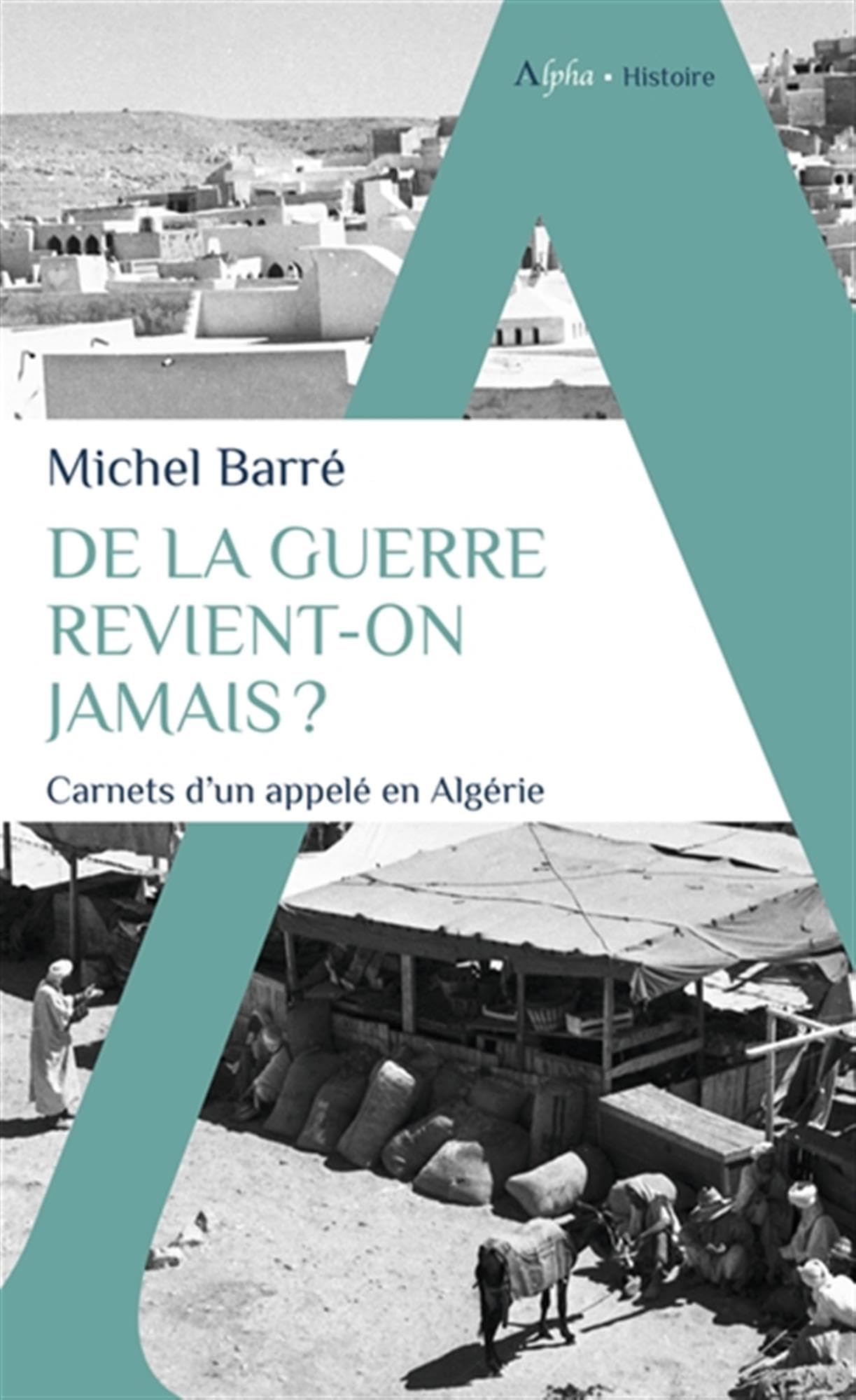 De la guerre revient-on jamais ?: Carnets d'un appelé en Algérie
