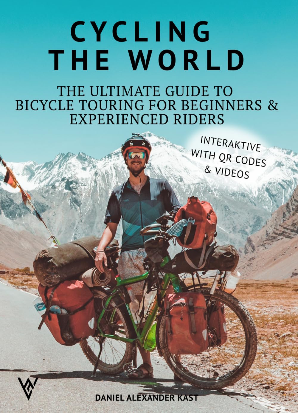 Cycling the World: The Complete Guide to Bicycle Touring for Beginners and Experienced Riders
