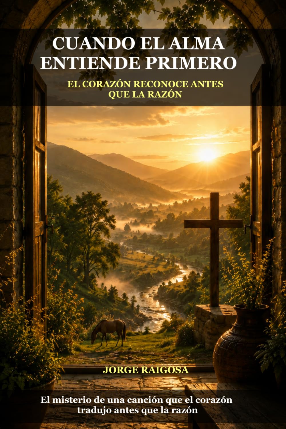 CUANDO EL ALMA ENTIENDE PRIMERO: EL CORAZÓN RECONOCE ANTES QUE LA RAZÓN