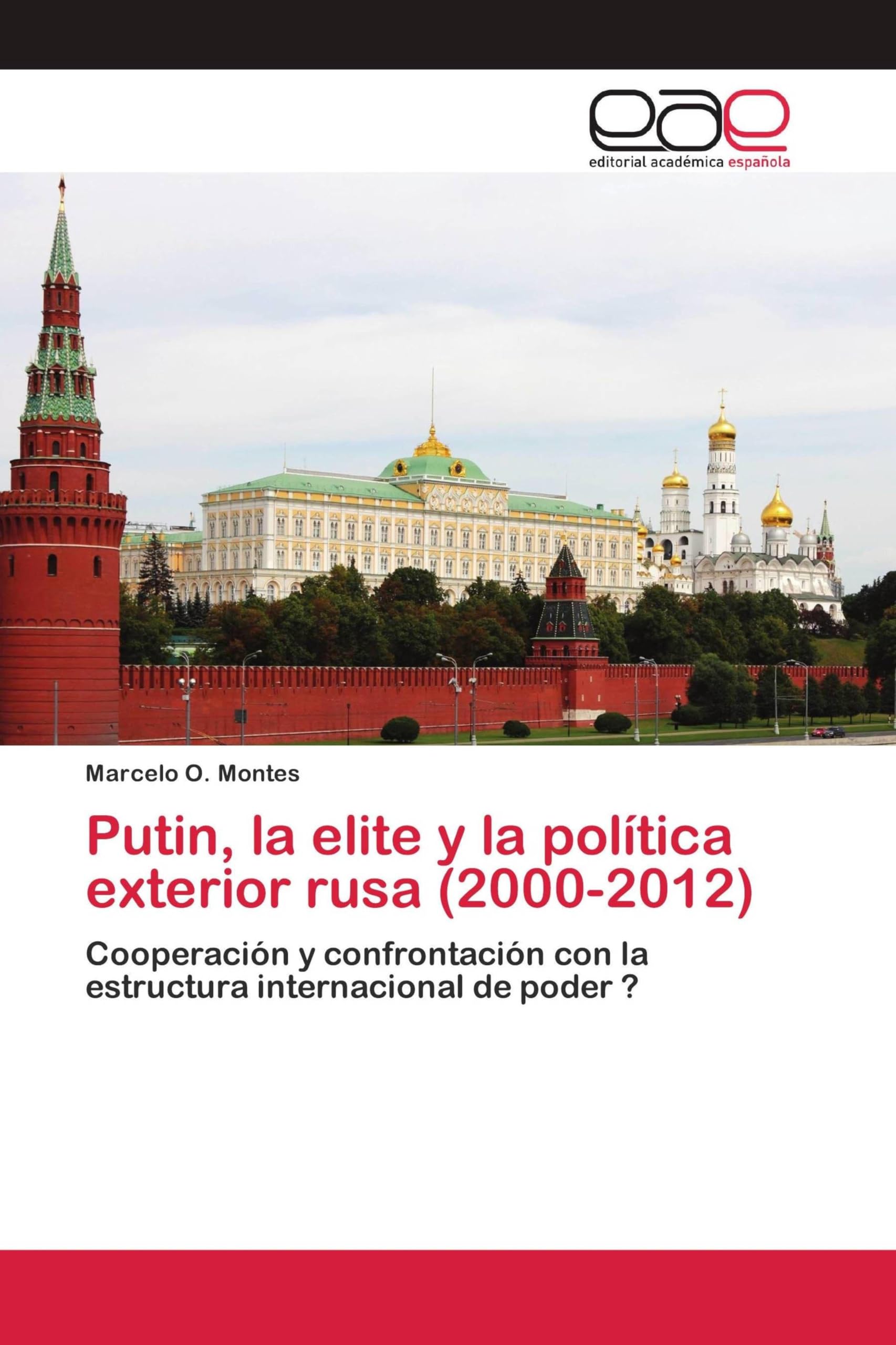 Putin, la elite y la política exterior rusa (2000-2012): Cooperación y confrontación con la estructura internacional de poder ?