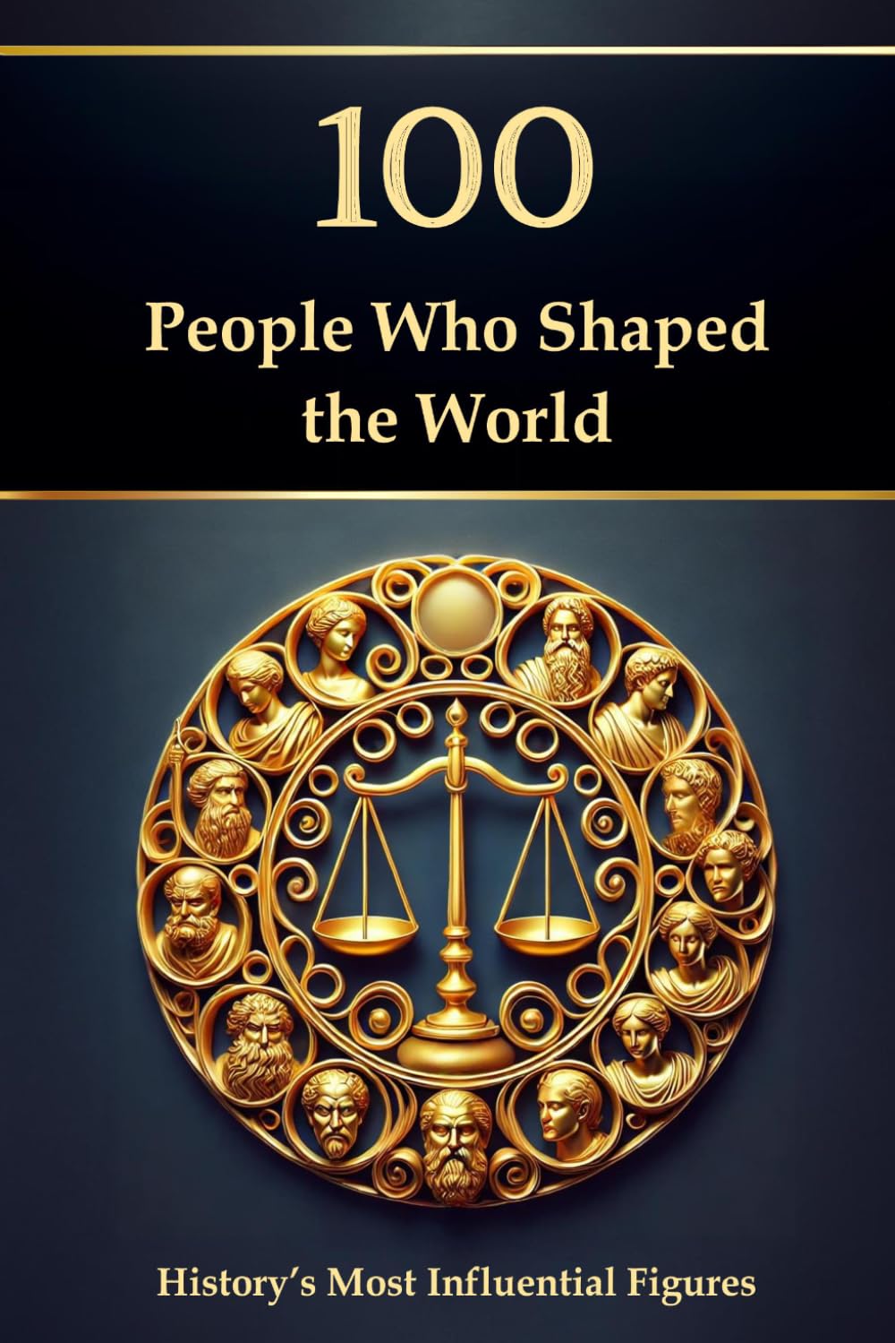 100 People Who Shaped the World: History’s Most Influential Figures (Compact Knowledge: History and Literature)