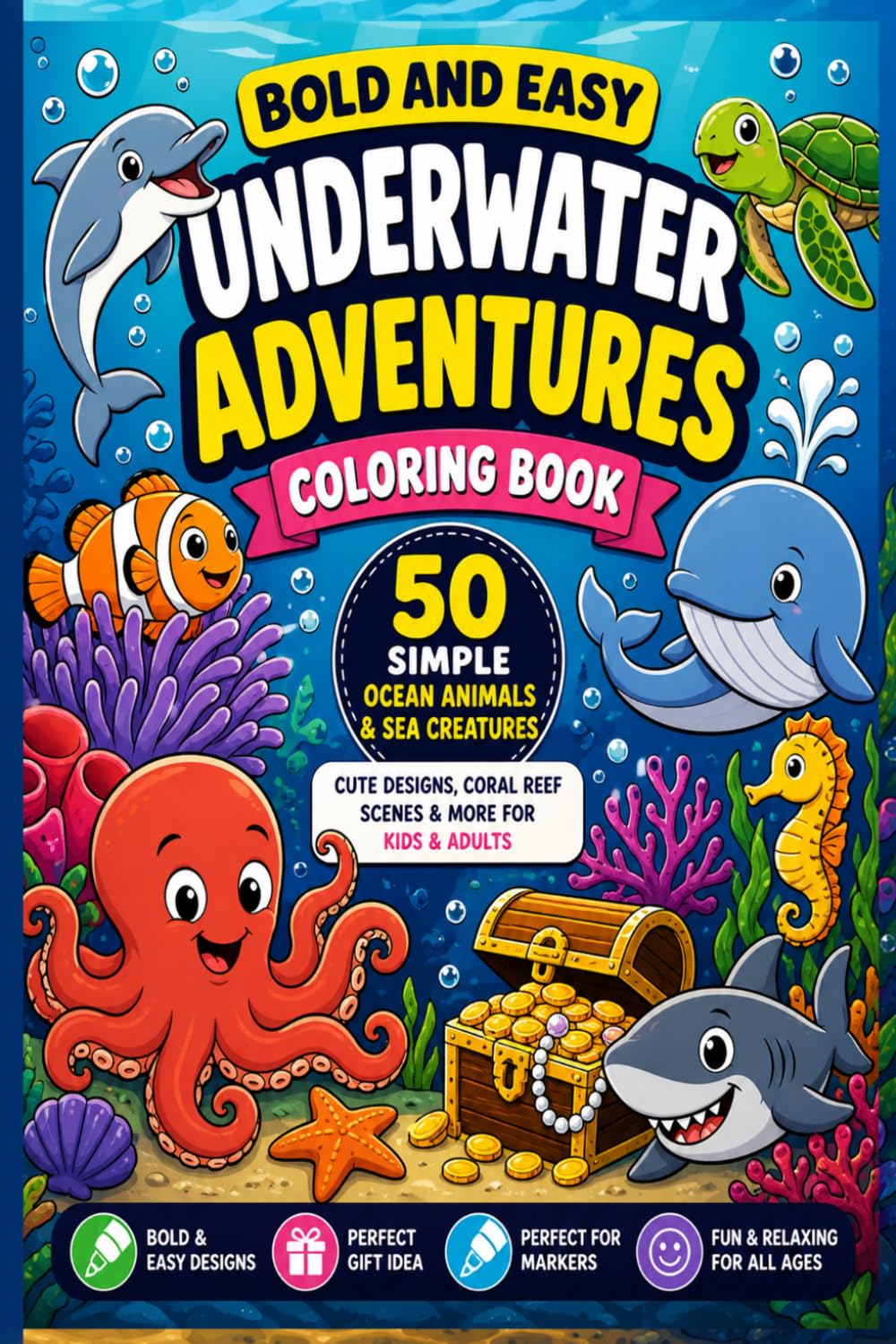 Bold and Easy Underwater Adventures Coloring Book: 50 Simple Ocean Animals, Sea Creatures, Coral Reef Scenes & Relaxing Designs for Kids and Adults | Stress Relief Coloring Book for Beginners