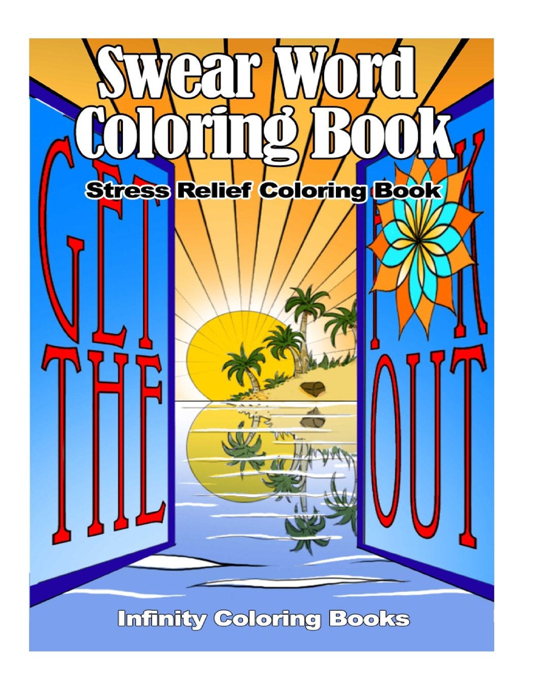 Swear Word Coloring Book: Stress Relief Coloring Book