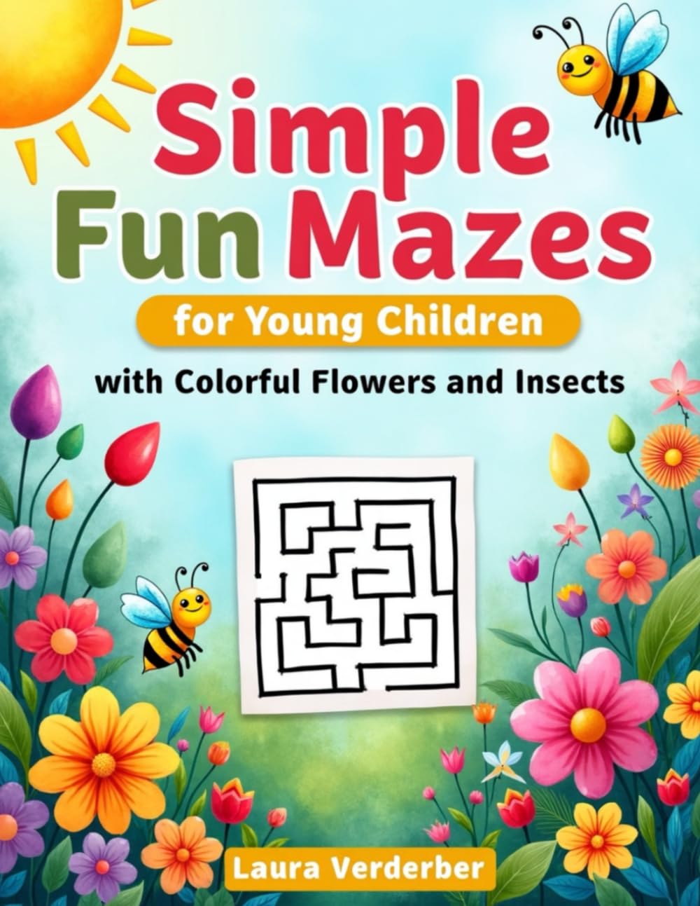 Simple Fun Mazes for Young Children with Colorful Flowers and Insects: Grow and Learn