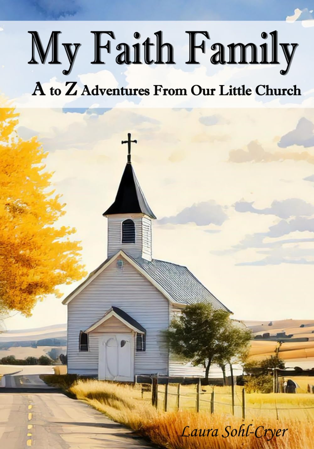 My Faith Family: A to Z Adventures From Our Little Church