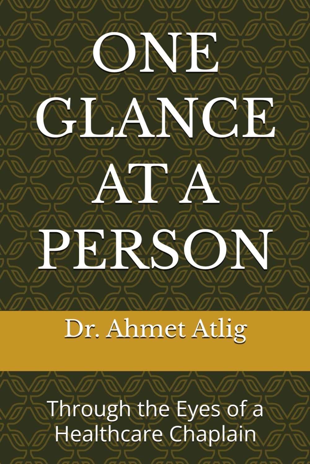 ONE GLANCE AT A PERSON: Through the Eyes of a Healthcare Chaplain