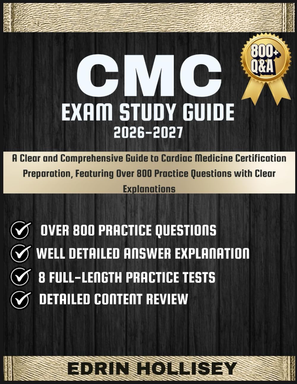 CMC EXAM STUDY GUIDE 2026-2027: A Clear and Comprehensive Guide to Cardiac Medicine Certification Preparation, Featuring Over 800 Practice Questions with Clear Explanations