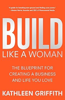 Build Like A Woman: The Blueprint for Creating a Business and Life You Love-Wow! eBook