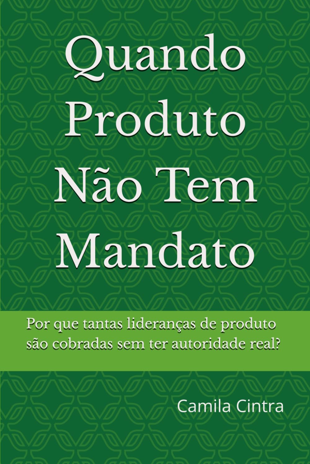 Quando Produto Não Tem Mandato: Por que tantas lideranças de produto são cobradas sem ter autoridade real?