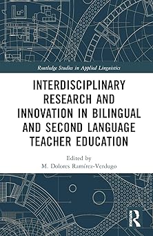 Interdisciplinary Research and Innovation in Bilingual and Second Language Teacher Education (Routledge Studies in Applied Linguistics)-Wow! eBook