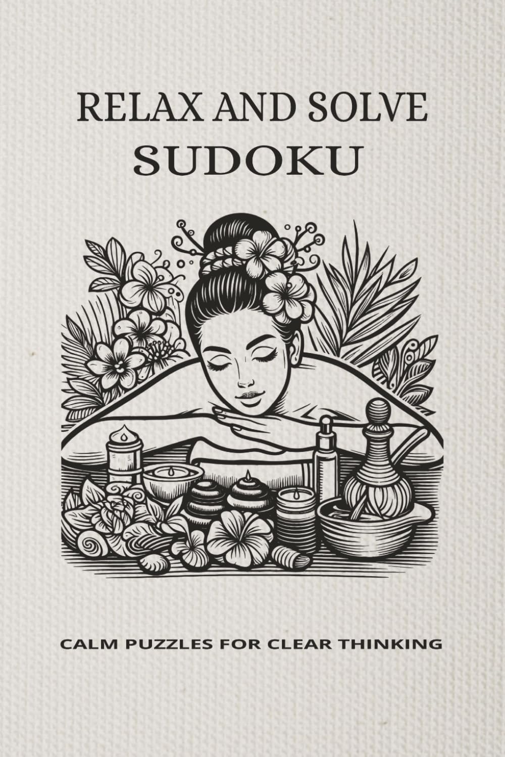 Relax And Solve Sudoku: Medium-Level Sudoku Puzzles to Improve Focus, Logic & Mental Sharpness for Teens, Adults and Seniors | 6x9 inches, 110 pages | 50+ Puzzles | Solutions Included