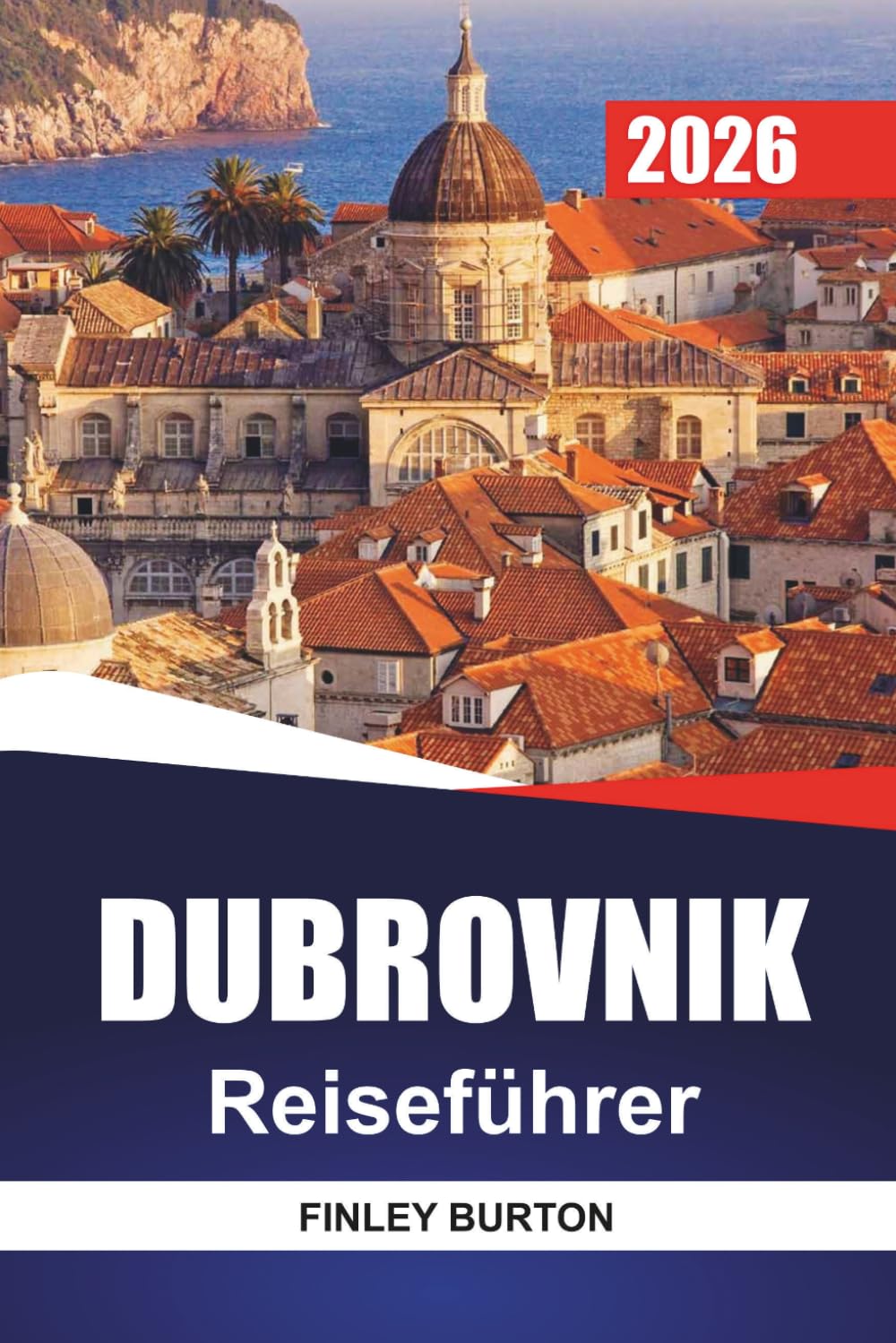 DUBROVNIK Reiseführer 2026: Praktische Planung für Erstbesucher, die Menschenmengen und Touristenfallen vermeiden