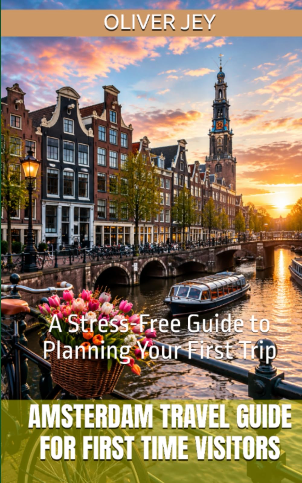Amsterdam Travel Guide for First Time Visitors: A Stress-Free Guide to Planning Your First Trip