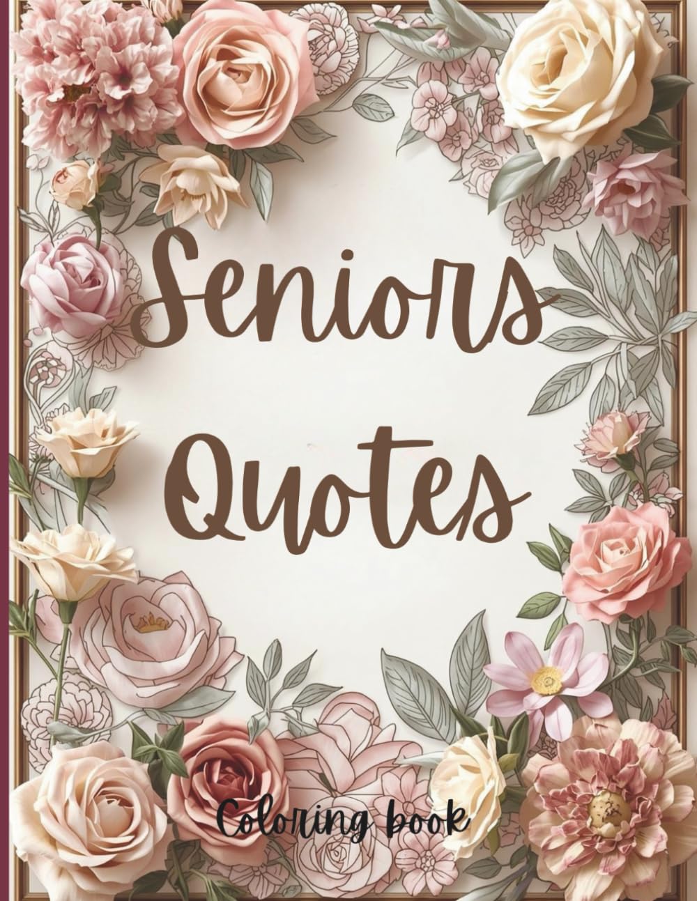A Quote Coloring Book for Seniors: Gentle quotes to color, reflect, and remember