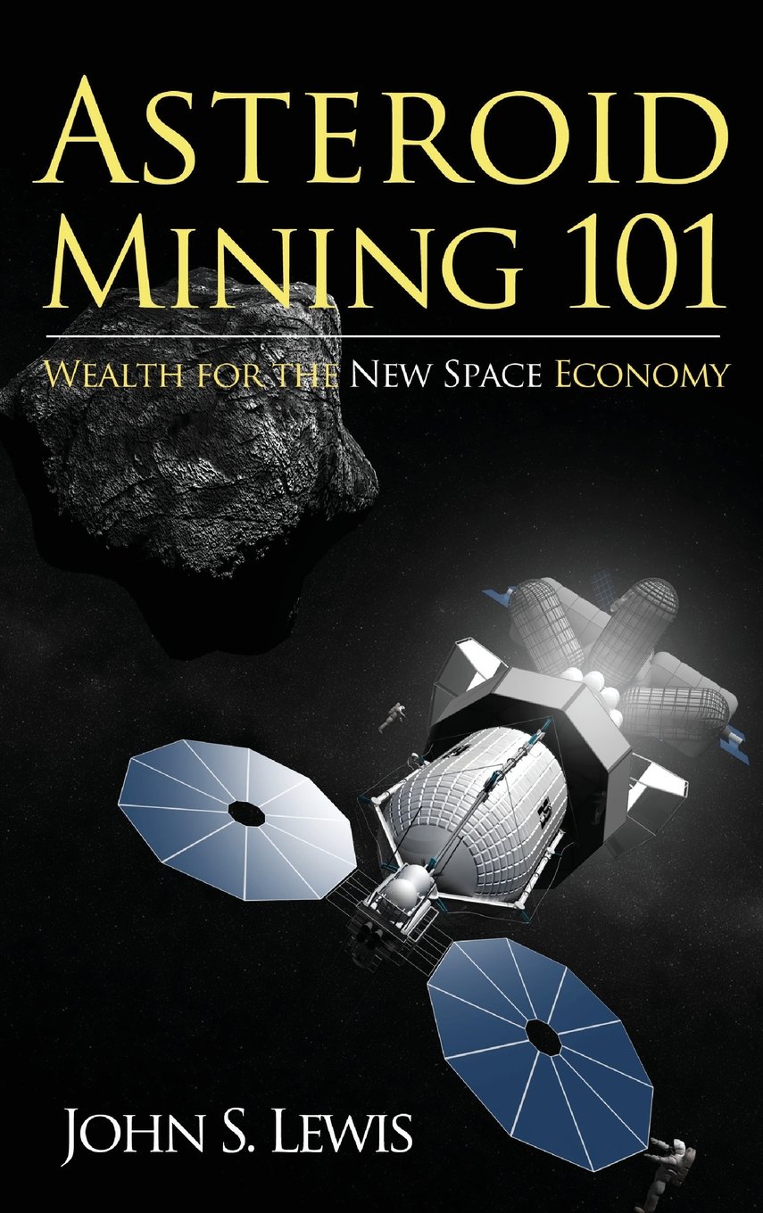Buy Asteroid Mining 101: Wealth for the New Space Economy — BookShops.in