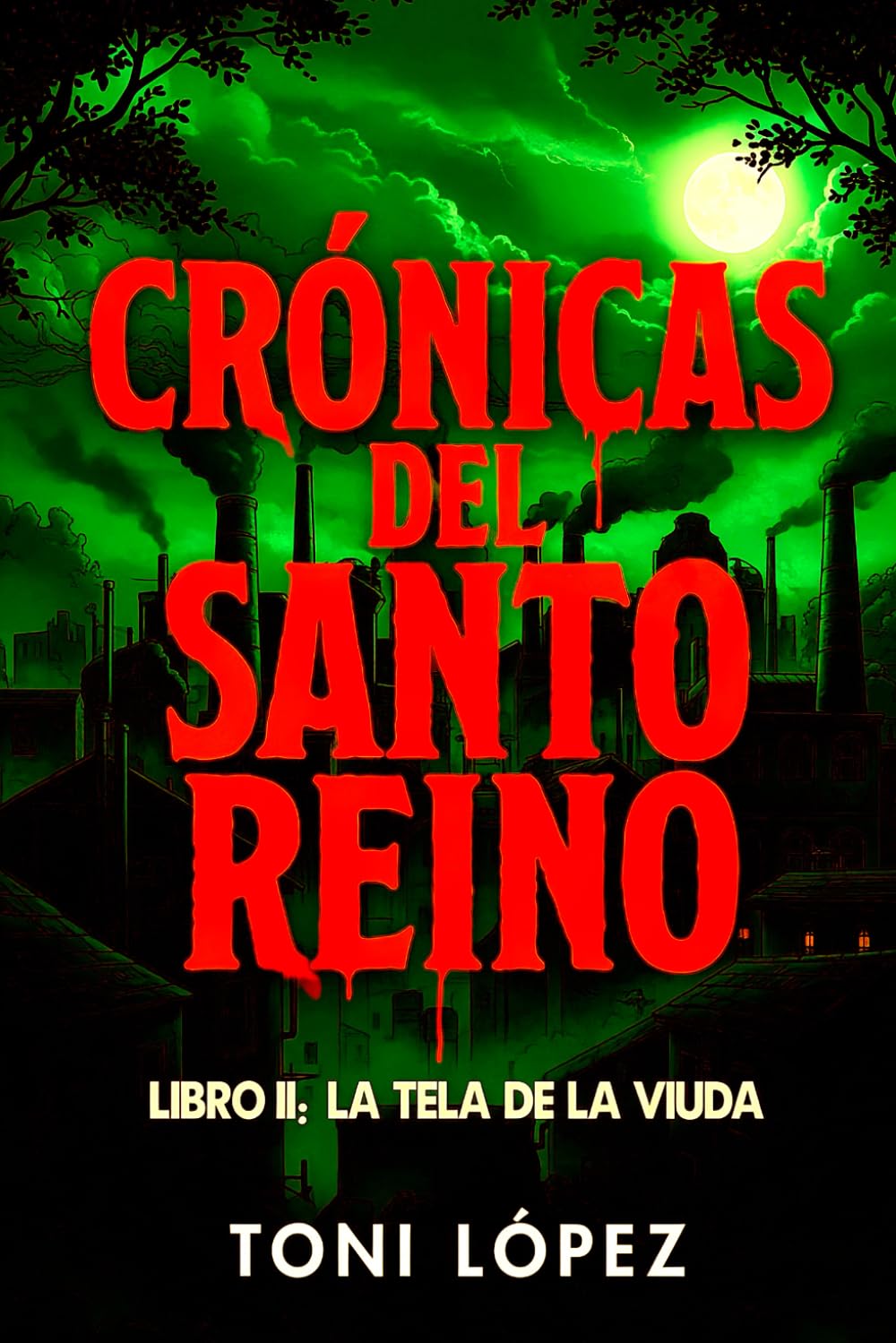 CRÓNICAS DEL SANTO REINO: LIBRO II: LA TELA DE LA VIUDA