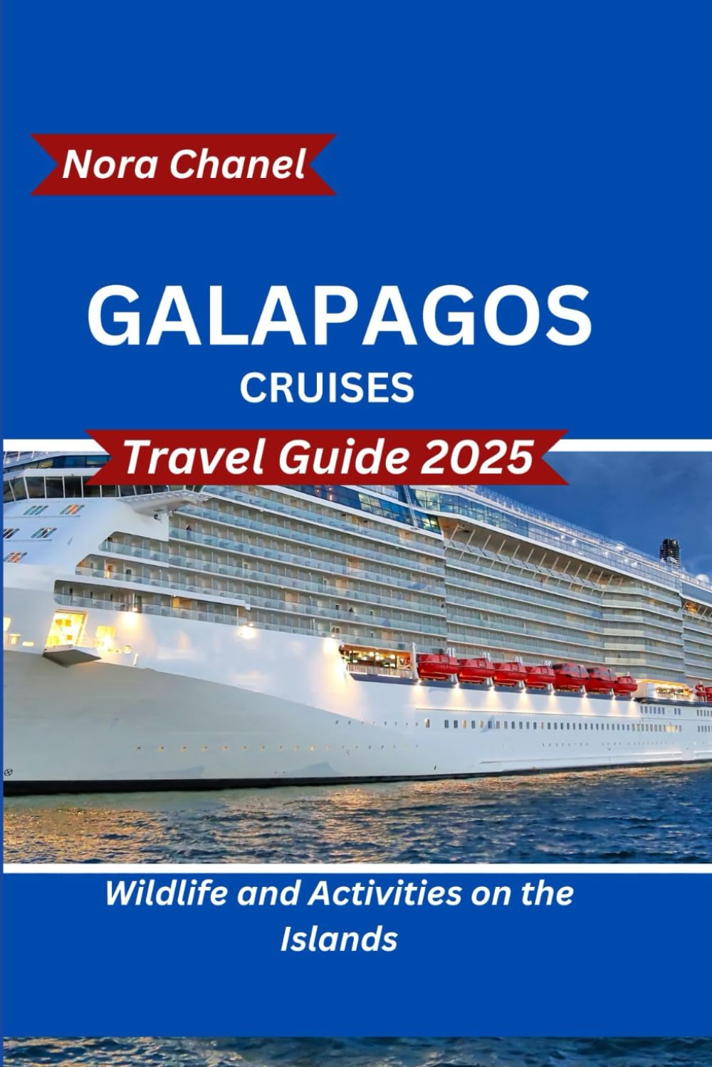 Galapagos Cruises Travel Guide 2025: Wildlife and Activities on the Islands