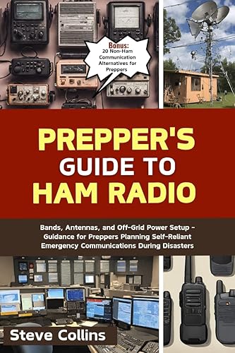 Prepper's Guide to Ham Radio: Bands, Antennas, and Off-Grid Power Setup - Guidance for Preppers Planning Self-Reliant Emergency Communications During Disasters