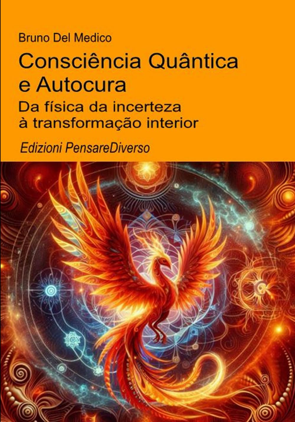 Consciência Quântica e Autocura.: Da física da incerteza à transformação interior. ((POR) Física Quântica e Metafísica. Publicações de Bruno Del Medico em português.)