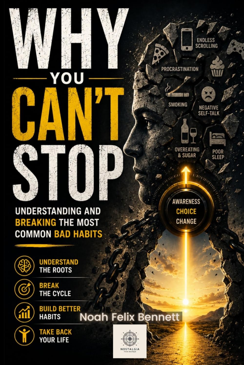 Why You Can’t Stop: Understanding and Breaking the Most Common Bad Habits (Addiction Denial: How to Overcome It and Reclaim Your Life)